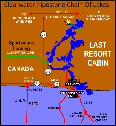 RAINY  RIVER BAUDETTE TO KENORA AND WINNIPEG TO DRYDEN AND THUNDER BAY HWY. 17 ( TRANS CANADA ) 71 CLEARWATER LAKE 615 11 11 U.S.A. US 72 BEMIDJI DULUTH SUPERIOR FROM MILWAUKEE CHICAGO US 53 FORT  FRANCES EMO CANADA INTERNATIONAL  FALLS Sportsmans Landing  Clearwater-Pipestone Chain Of Lakes LAST RESORT CABIN